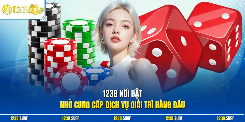 123B nổi bật nhờ cung cấp dịch vụ giải trí hàng đầu
