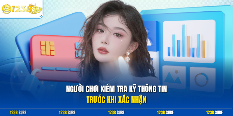 Người chơi kiểm tra kỹ thông tin trước khi xác nhận