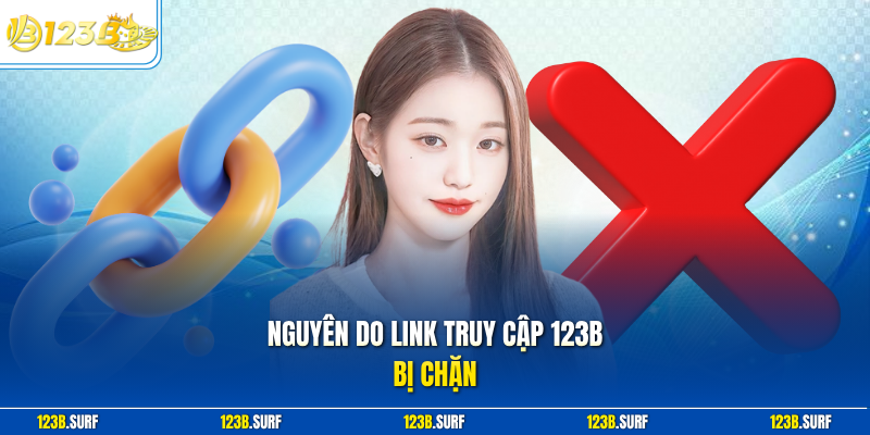 Nguyên do link truy cập 123B bị chặn