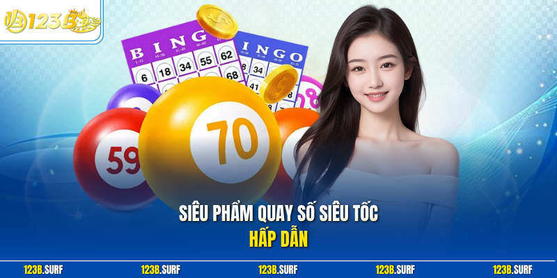 Siêu phẩm quay số siêu tốc hấp dẫn