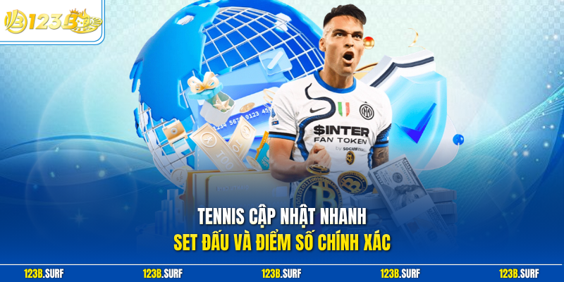 Tennis cập nhật nhanh set đấu và điểm số chính xác