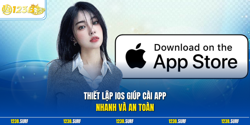 Thiết lập iOS giúp cài app nhanh và an toàn