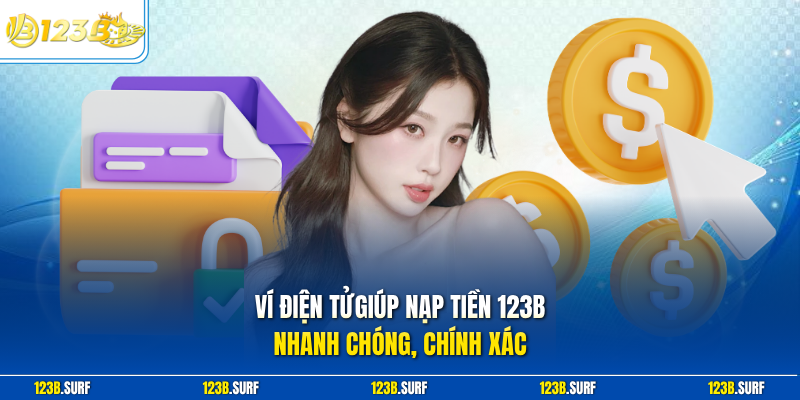 Ví điện tử giúp nạp tiền 123B nhanh chóng, chính xác